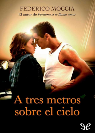 A Tres Metros Sobre El Cielo : (saga completa)